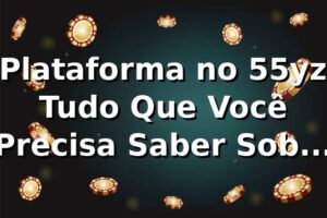 🎰 Plataforma no 55yz: Tudo Que Você Precisa Saber Sobre Slots